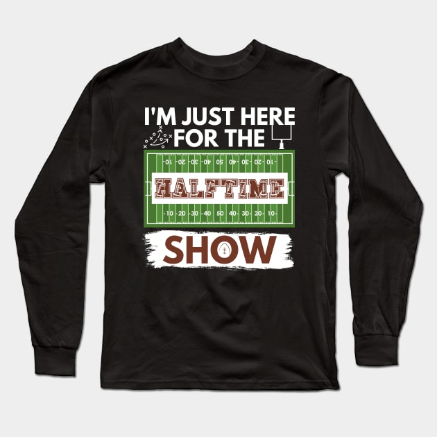 I'm Just Here for the Halftime Show (Alternate White) Long Sleeve T-Shirt by jackofdreams22